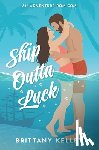 Kelley, Brittany - Ship Outta Luck: A Spicy Adventure Rom-Com