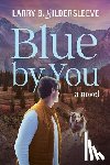 Gildersleeve, Larry B. - Blue by You