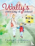 Anderson, Courtney Cecil - Wally's First Day of School