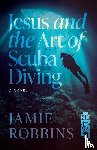 Robbins, Jamie - Jesus and the Art of Scuba Diving