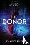 Dyer, Jennifer - The Donor: A High-Stakes YA Hacker Thriller