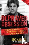 Sadler, Rod - Depraved Obsession: The Gripping True Story Of Law Enforcement's Hunt For A Sadistic Serial Killer
