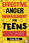 Davis, Emma - Effective Anger Management for Teens