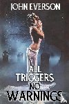 Everson, John - All Triggers, No Warnings