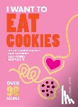 Morrissey, Ellen - I Want to Eat Cookies