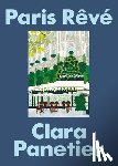 Panetier, Clara - Paris Rêvé: An Illustrated Journey Through the City of Light