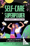 Pachauri, Ash, Pachauri, Saroj - Self-Care Superpower