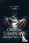 Rj Parker - Crystal Shadows, Gripping New Blood