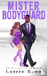 Rowe, Lauren - Mister Bodyguard