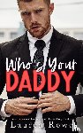 Rowe, Lauren - Who's Your Daddy