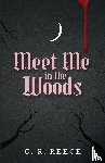 Reece, C. R. - Meet Me in the Woods