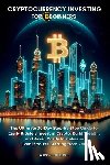 Bell, Arthur - Cryptocurrency Investing for Beginners