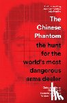 Giesen, Christoph - The Chinese Phantom: The Hunt for the World's Most Dangerous Arms Dealer