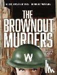 Jackson, Luke C. - The Brownout Murders: A True Crime Graphic Novel, Set in 1942