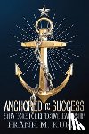 Kuras, Frank M - Anchored to Success