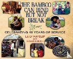Hayslip, Le Ly - The Bamboo Can Bend but Not Break: Celebrating 40 Years of Service