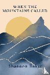 Baker, Shannon - When the Mountains Called