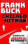 Peterson, Joseph G. - Frank Buck: Chicago Hitman