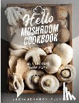 Johnson-Flores, Lucia - Hello Mushroom Cookbook