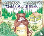 Bosch, Katie - Mama Sugar Bear: A Tale That's a Little Bit True