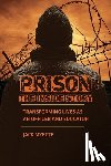Myette, Jack - Prison: The Inside Story: Transforming Lives as an Officer and Educator