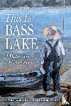 The Bass Lake History Committee - This Is Bass Lake