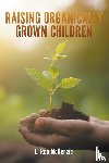 McKenzie, L. Roo - Raising Organically Grown Children