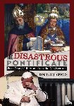 Grigio, Dominic J. - The Disastrous Pontificate