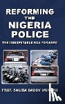 Saliba Daddy Mukoro - Reforming the Nigeria Police