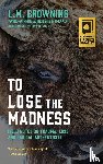 Browning, L. M. - To Lose the Madness