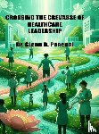 Pascual, Glenn D. - CROSSING THE CREVASSE OF HEALTHCARE LEADERSHIP