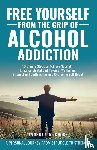 Kramer, Gina, Cross, Yvonne L. M. - Free Yourself From the Grip of Alcohol Addiction