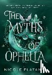 Platania, Nicole - The Myths of Ophelia