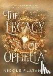 Platania, Nicole - The Legacy of Ophelia