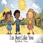Moore, Robert J - I'm Just Like You