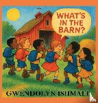 Ishmael, Gwendolyn - What's in the Barn?
