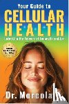 Mercola, Dr. - Your Guide to Cellular Health: Unlocking the Science of Longevity and Joy