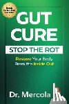 Mercola - Gut Cure: Stop the Rot: Restore Your Body from the Inside Out