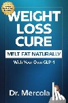 Mercola - Weight Loss Cure: Melt Fat Naturally with Your Own Glp-1