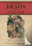 Danielsen, Andreas Kronborg - The Tale of Jiraiya the Gallant: Volume I