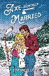 Elliot, Daphne - Axe-identally Married
