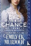 Murdoch, Emily E K - An Eye for the Chance