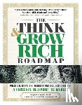 Hill, Napoleon - The Think and Grow Rich Roadmap: Practical Steps and Transformational Exercises for a Personal Blueprint to Wealth