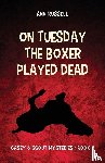 Russell, Ann - On Tuesday the Boxer Played Dead
