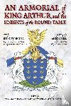 Nickel, Helmut - An Armorial of King Arthur and the Knights of the Round Table