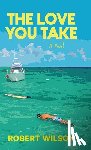 Wilson, Robert - The Love You Take