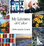 Szot, C. J. - My Lifetime of Color: Oil Paintings by C.J. Szot