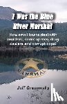 Granowsky, Jeffrey - I Was the Blue River Marshal