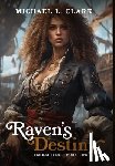 Clark, Michael L. - Raven's Destiny: book 2