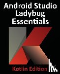 Smyth, Neil - Android Studio Ladybug Essentials - Kotlin Edition